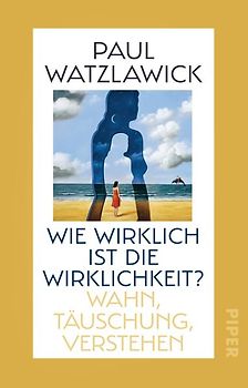 Wie wirklich ist die Wirklichkeit?