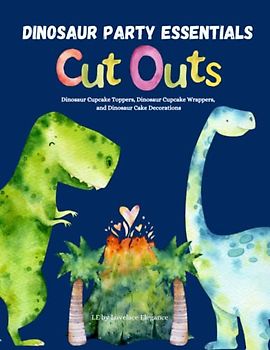Dinosaur Party Essentials Cut Outs: Dinosaur Cupcake Toppers, Dinosaur Cupcake Wrappers, and Dinosaur Cake Decorations