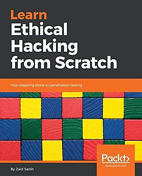 Learn Ethical Hacking from Scratch: Your stepping stone to penetration testing (English Edition)