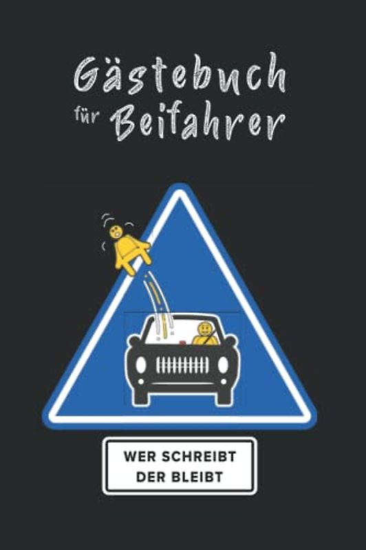 Beifahrer Gästebuch: Lustiges Buch zum Ausfüllen für Mitfahrer | Tolles Geschenk zum 18. Geburtstag oder zum Führerschein | für Fahranfänger