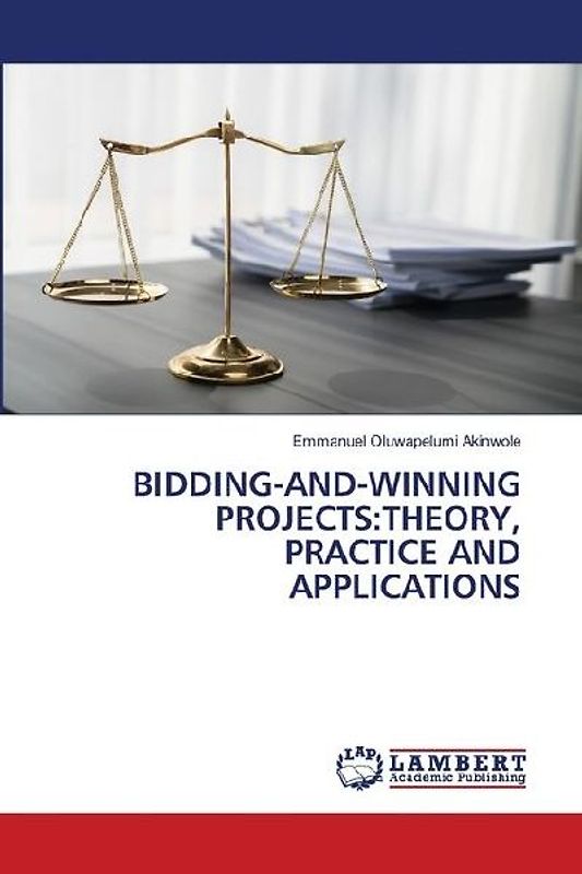 BIDDING-AND-WINNING PROJECTS:THEORY, PRACTICE AND APPLICATIONS