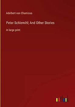 Peter Schlemihl; And Other Stories: in large print