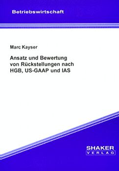 Ansatz und Bewertung von Rückstellungen nach HGB, US-GAAP und IAS