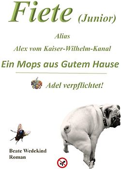Fiete (Junior) alias Alex vom Kaiser-Wilhelm-Kanal Ein Mops aus gutem Hause Adel verpflichtet