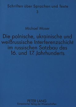 Die polnische, ukrainische und weißrussische Interferenzschicht im russischen Satzbau des 16. und 17. Jahrhunderts