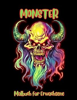 Monster Malbuch für Erwachsene: Schreckliche, gruselige Monsterbilder für Horrorliebhaber, zum Stressabbau und zur Entspannung, ideal für Halloween