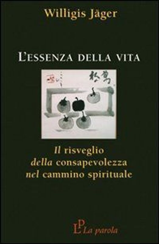 L' essenza della vita. Il risveglio della consapevolezza nel cammino spirituale
