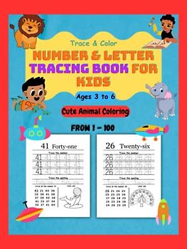Trace & Color Number Tracing Book For Kids Ages 3 to 6 (Number 1 to 100): Cute Animal Coloring, Letter and Number Tracing For Girls, Boys, Preschoolers, Kindergarteners ages 3, 4, 5, 6
