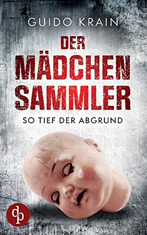 Der Mädchensammler: So tief der Abgrund