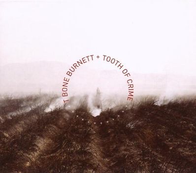 T-Bone Burnett - Tooth of Crime