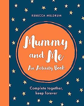 Mummy and Me: An Activity Book: Complete Together, Keep Forever