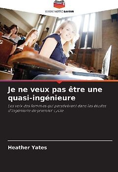 Je ne veux pas être une quasi-ingénieure