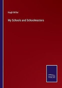 My Schools and Schoolmasters