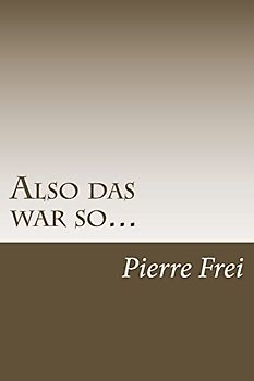 Also das war so...: Der Autor erinnert sich an seine Jahre in vier Ländern