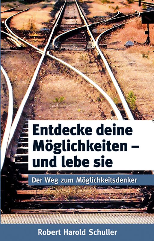 Entdecke deine Möglichkeiten - und lebe sie