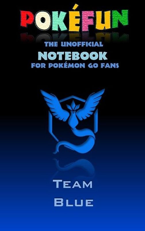 Pokefun - The unofficial Notebook (Team Blue) for Pokemon GO Fans