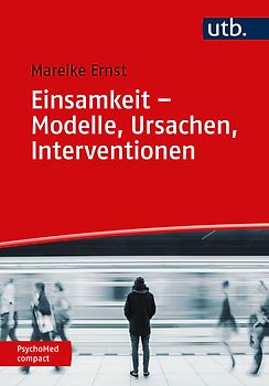 Einsamkeit – Modelle, Ursachen, Interventionen