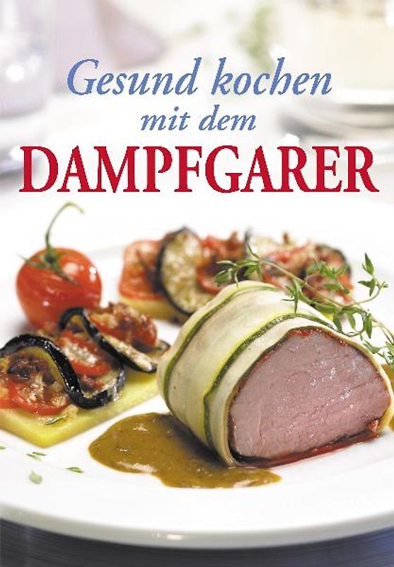 Gesund kochen mit dem Dampfgarer