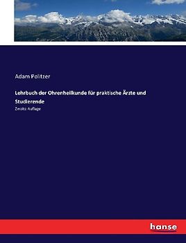 Lehrbuch der Ohrenheilkunde für praktische Ärzte und Studierende