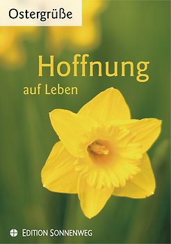 Hoffnung auf Leben. Ostergrüße 2010