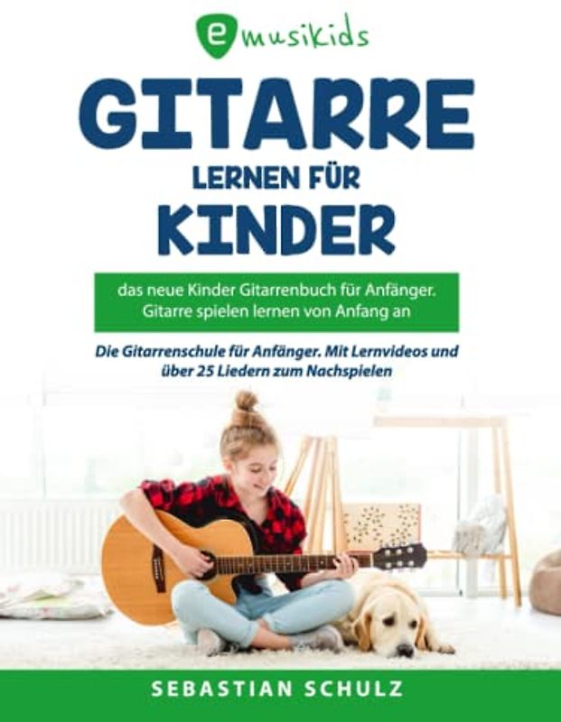 Gitarre lernen für Kinder - Das neue Gitarrenbuch für Anfänger - Gitarre spielen von Anfang an: Die Gitarrenschule für Anfänger. Mit Lernvideos und über 25 Liedern zum Nachspielen.