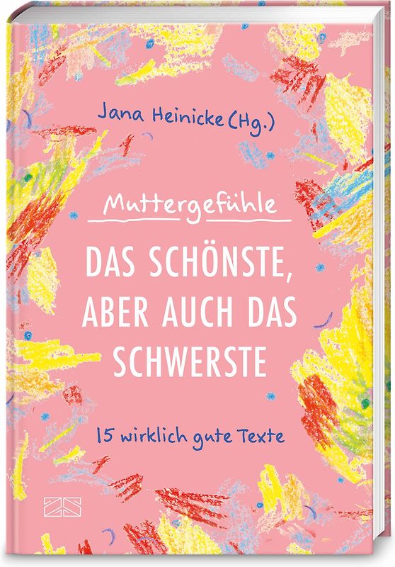 Muttergefühle – Das Schönste, aber auch das Schwerste