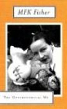 The Gastronomical Me - M. F. K. Fisher