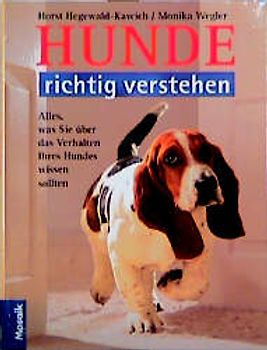 Hunde richtig verstehen. Alles, was Sie über das Verhalten Ihres Hundes wissen sollten