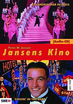 Jansens Kino. Eine Geschichte des Kinos in 100 Filmen / Ein Amerikaner in Paris /Singin' in the Rain
