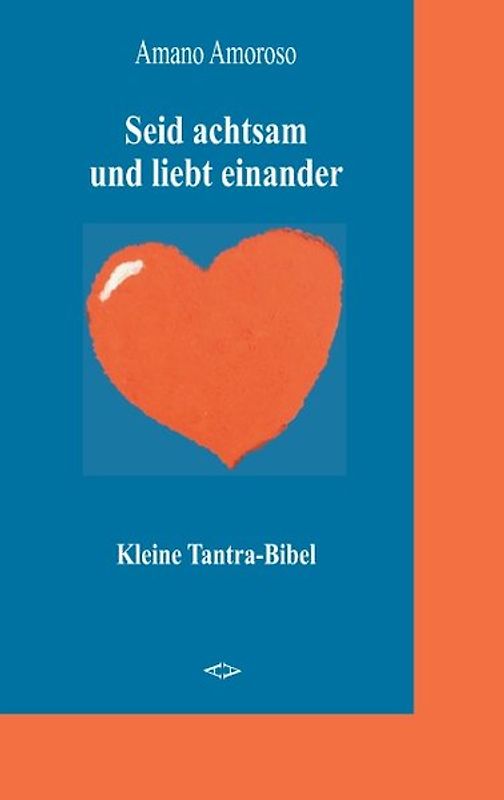 Seid achtsam und liebt einander