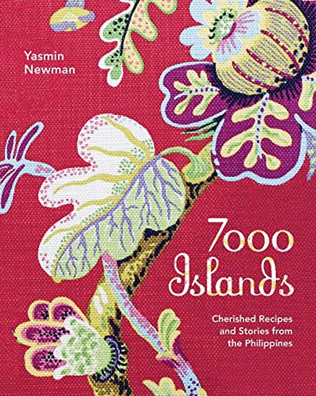 7000 Islands: Cherished Recipes and Stories from the Philippines