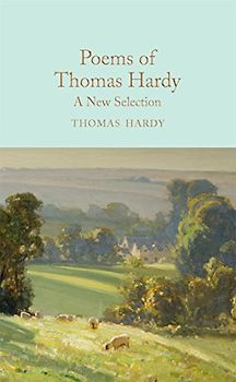 Poems of Thomas Hardy: A New Selection (Macmillan Collector's Library, 90, Band 90)