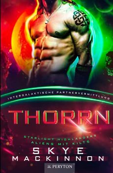 Thorrn: Intergalaktische Partnervermittlung (Starlight Highlanders: Aliens mit Kilts, Band 1)