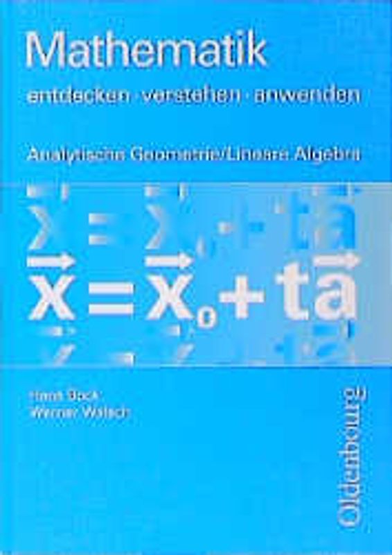Mathematik. Entdecken - verstehen - anwenden / Analytische Geometrie und Lineare Algebra