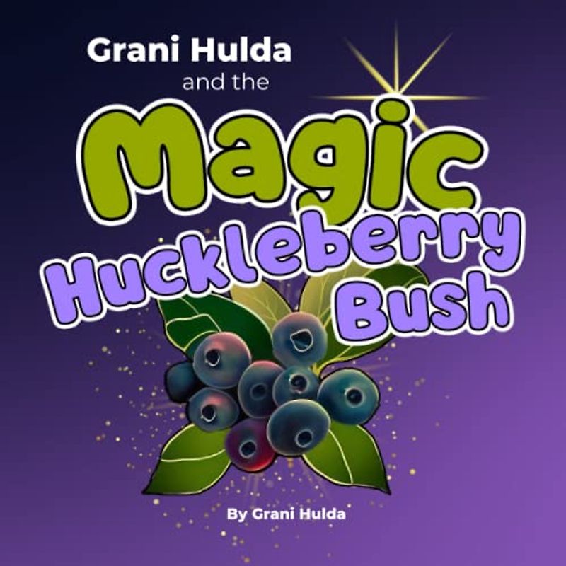 Grani Hulda and the Magic Huckleberry Bush