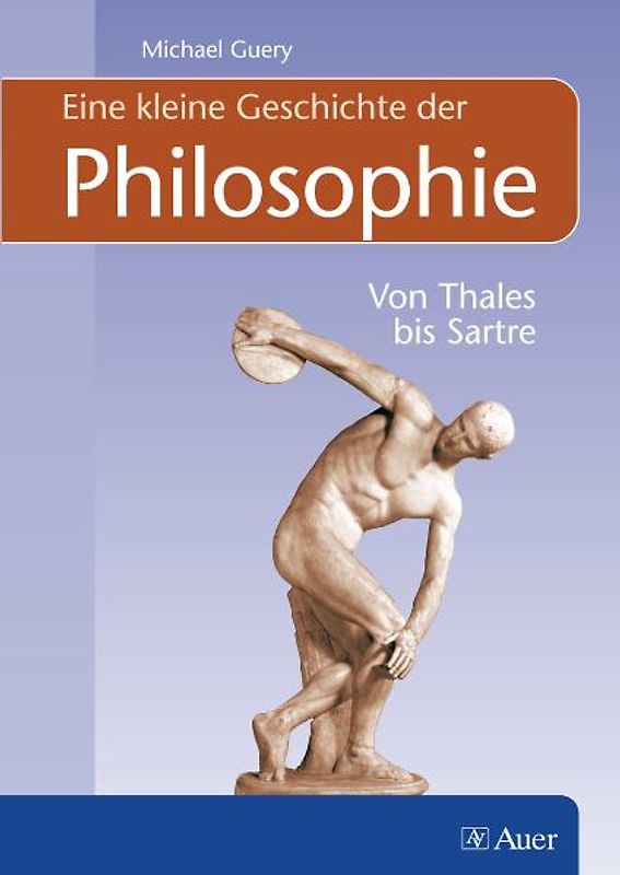 Eine kleine Geschichte der Philosophie.    Von Thales bis Satre
