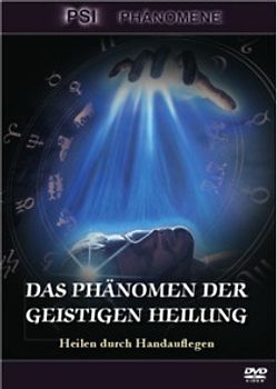 Das Phänomen der geistigen Heilung (PSI Phänomene) DVD