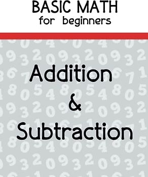 BASIC MATH For BEGINNERS: ADDITION & SUBTRACTION, COUNTING AND NUMBER SQUARES