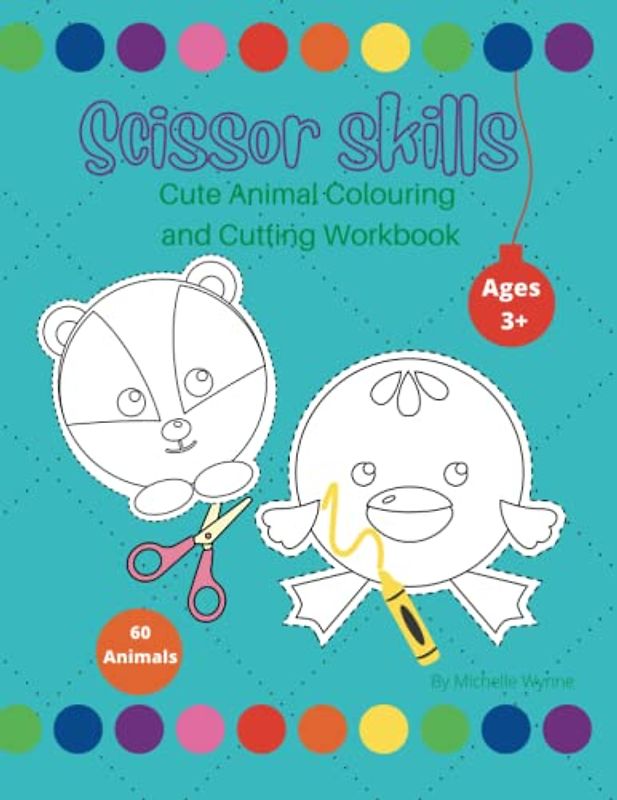 Animal Colouring and Scissor Skills Workbook:: Colour and Cut these Cute Animals for Nursery and Preschool Fun Colouring and Cutting Activities to Practise Fine Motor Skills Development.