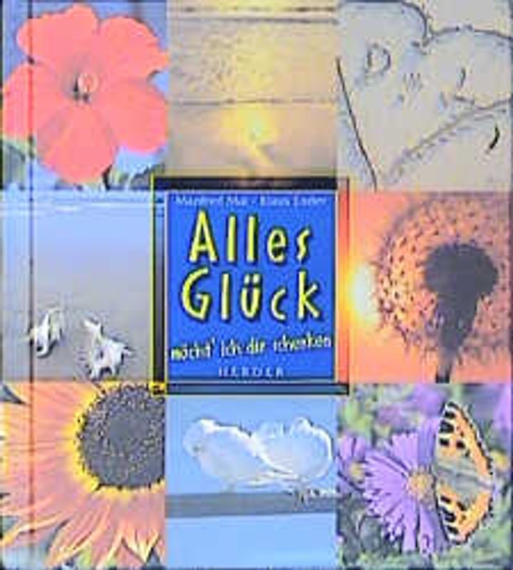 Alles Glück möcht' ich dir schenken