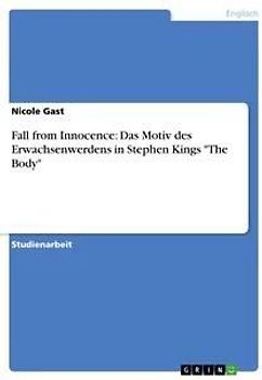 Fall from Innocence: Das Motiv des Erwachsenwerdens in Stephen Kings "The Body"