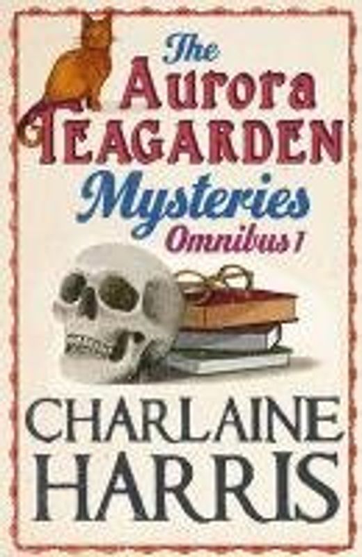 The Aurora Teagarden Mysteries Omnibus 1: A Bone to Pick / Three Bedrooms, One Corpse / The Julius House