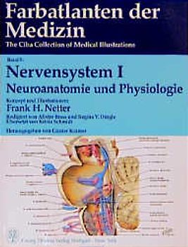 Farbatlanten der Medizin. The Ciba Collection of Medical Illustrations / Nervensystem I: Neuroanatomie und Physiologie