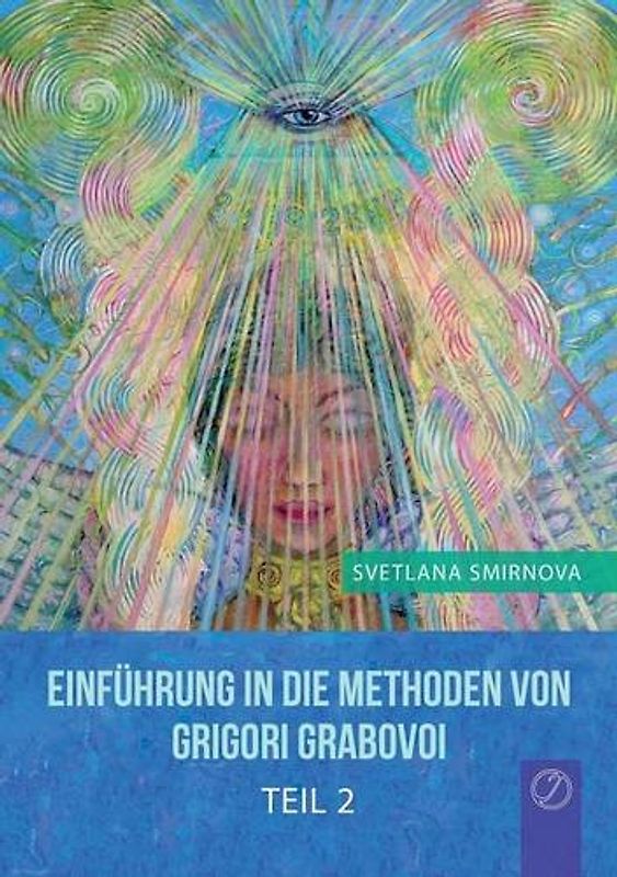 "Einfuhrung in Die Methoden Von Grigori Grabovoi" - Teil 2 (German Edition) - Smirnova, Svetlana