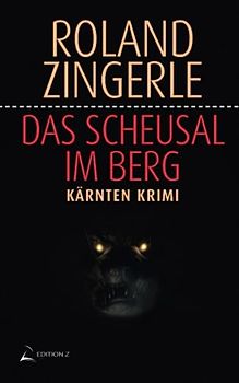 Das Scheusal im Berg: Kärnten Krimi (Wörthersee Krimi, Band 7)