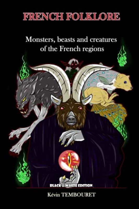 FRENCH FOLKLORE - Black & White Edition: Monsters, beasts and creatures of the French regions