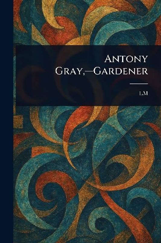 Antony Gray, -Gardener