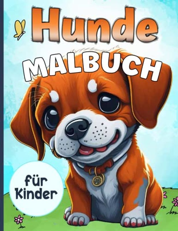Süße Hunde Malbuch für Kinder: 34 Süße Welpen Malvorlagen für Kinder, Mädchen von 4-8 Jahren - Großformat, Geschenkidee