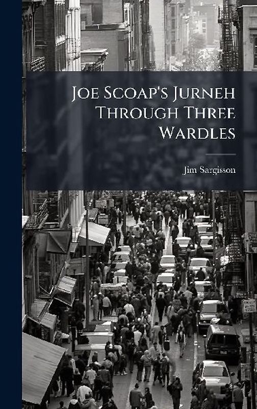 Joe Scoap's Jurneh Through Three Wardles