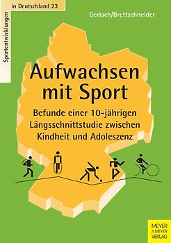 Aufwachsen mit Sport. Befunde einer 10-jährigen Längsschnittstudie zwischen Kindheit und Adoleszenz